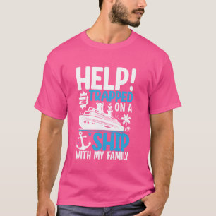 Hilf mir, mit meiner Familie auf einem Schiff fest T-Shirt