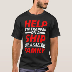 Hilf mir, mit meiner Familie auf einem Schiff gefa T-Shirt