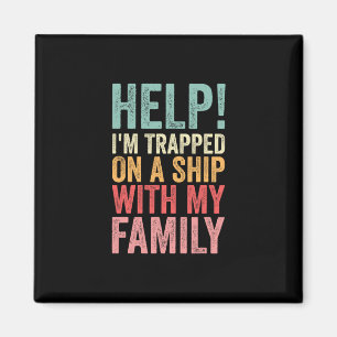 Hilfe, auf einem Schiff mit meiner Familie festgeh Magnet