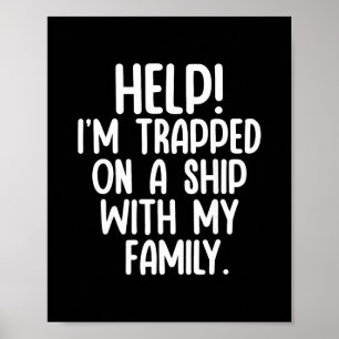 Hilfe, auf einem Schiff mit meiner Familie festgeh Poster
