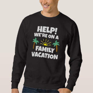 Hilfe für Familienurlaub Sweatshirt