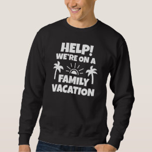 Hilfe für Familienurlaub Sweatshirt