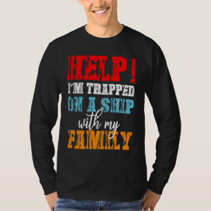 Hilfe, ich bin auf einem Schiff mit Familie Kreuzf T-Shirt