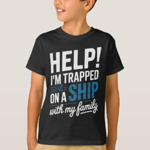 Hilfe, ich bin auf einem Schiff mit meiner Familie T-Shirt
