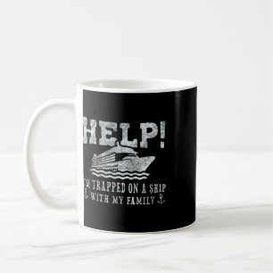Hilfe! Ich bin mit meiner Familie auf einem Schiff Kaffeetasse