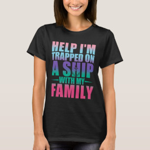Hilfe, ich bin mit meiner Familie auf einem Schiff T-Shirt