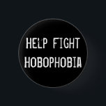 Hilfskampf Hobophobia Button<br><div class="desc">Hobos sind Leute auch. Legit. Eine wenig Liebe geht ein langer Weg.</div>