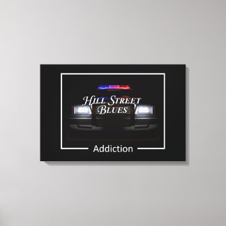 Hill Street Blues Addiction Leinwanddruck