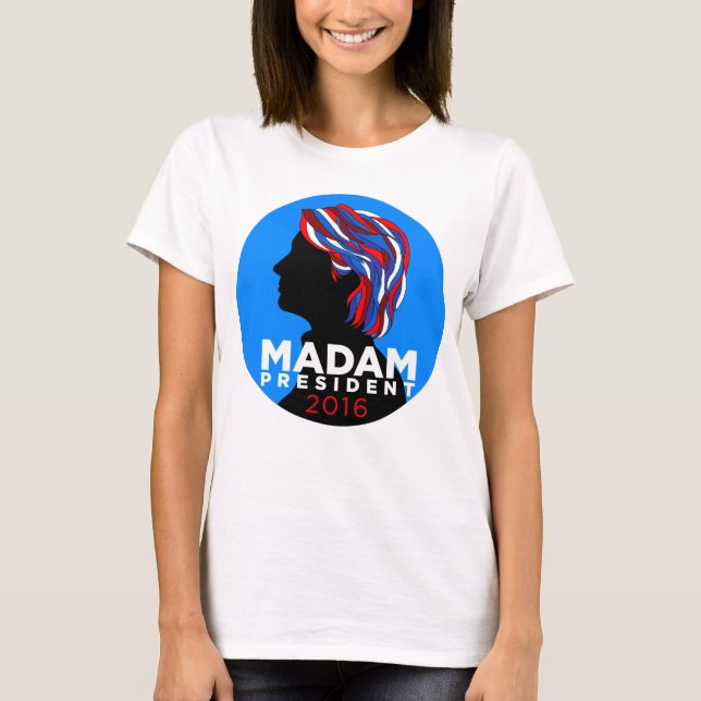 Hillary 2016: Madame Präsident Womens T-shirt (Vorderseite)