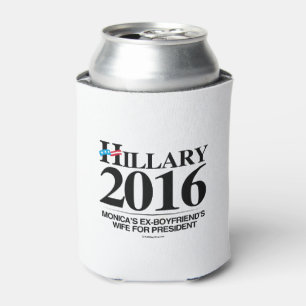 Hillary 2016 - Monica die Ehefrau ExFreunde Dosenkühler