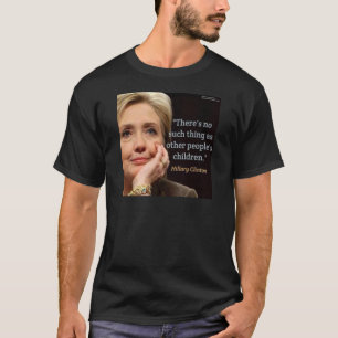 Hillary Clinton & Alle Kinder Zitat T-Shirt