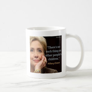 Hillary Clinton & Alle Kinder Zitat Tasse