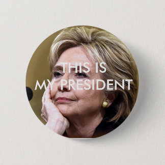 Hillary Clinton dieses ist mein Präsident Button