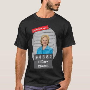 Hillary Clinton Funny Mugshot Lock Ihm Up T-Shirt