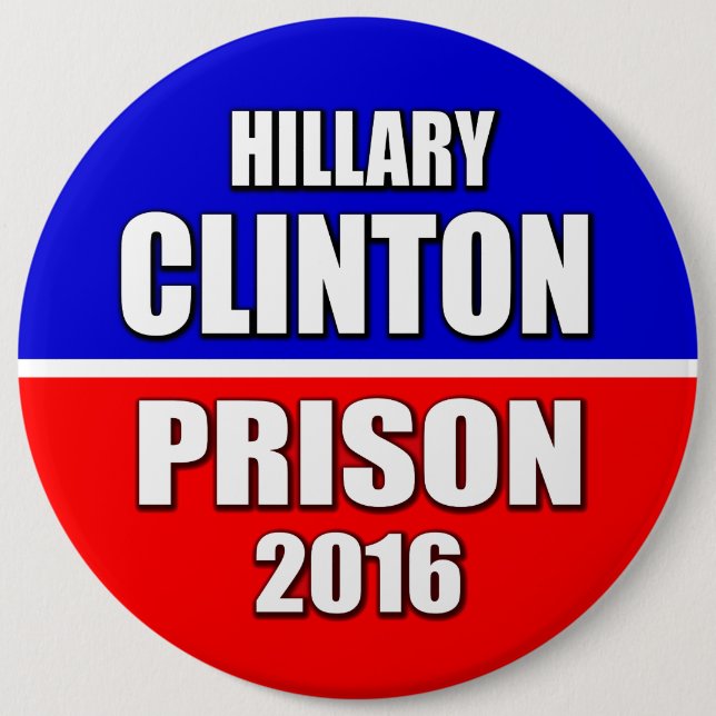 "HILLARY CLINTON-GEFÄNGNIS 2016" 6 Zoll Button (Vorderseite)