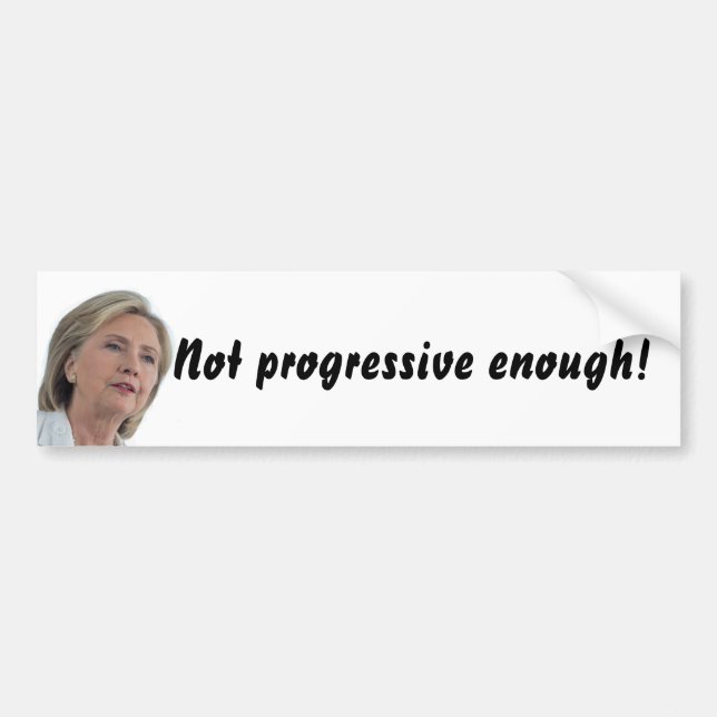 Hillary Clinton ist nicht genug progressiv! Autoaufkleber (Vorne)