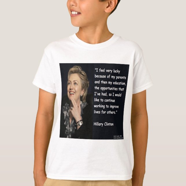 Hillary Clinton "My Eltern & Bildung" Quote T-Shirt (Vorderseite)