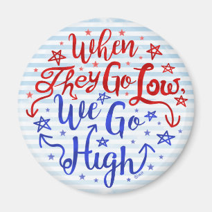 Hillary Clinton Wahlen Sie werden niedrig, wir geh Magnet