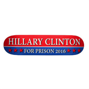 "HILLARY FÜR GEFÄNGNIS 2016 " SKATEBOARD