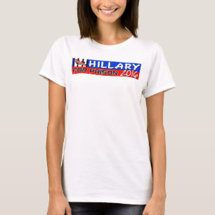 Hillary für Gefängnis 2016! T-Shirt