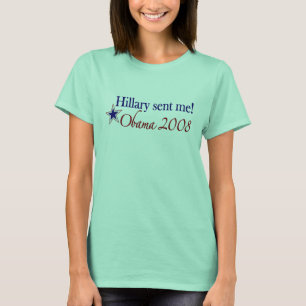 Hillary hat mich geschickt! (Obama 2008) T-Shirt