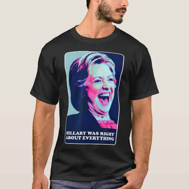 Hillary hatte recht über alles, was Hillary Laughi T-Shirt (Vorderseite)