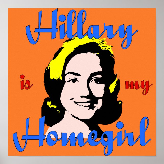 Hillary ist mein Homegirl Poster (Vorne)