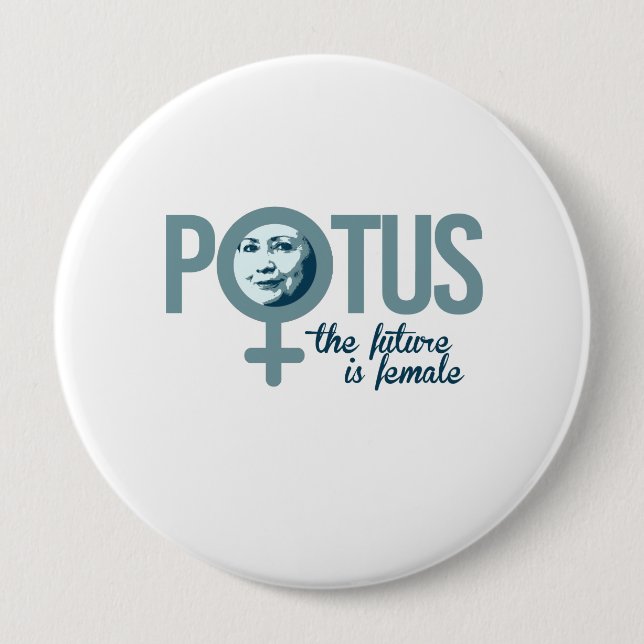 Hillary ist POTUS - die Zukunft ist weiblich -- Button (Vorderseite)