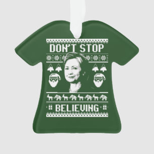 Hillary-Weihnachten - stoppen Sie nicht zu glauben Ornament