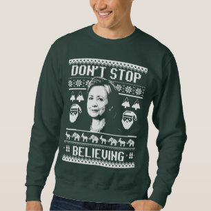 Hillary-Weihnachten - stoppen Sie nicht zu glauben Sweatshirt