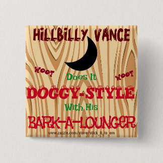 HILLBILLY VANCE DOGGY STIL W/ A BARKALOUNGER BUTTON