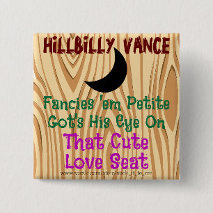 HILLBILLY VANCE, FANCIES 'EM PETITE, EINE LIEBE SI BUTTON