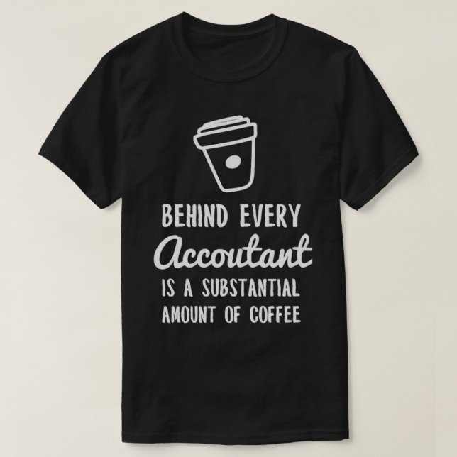 hinter jedem Buchhalter Kaffee weiß T-Shirt (Design vorne)