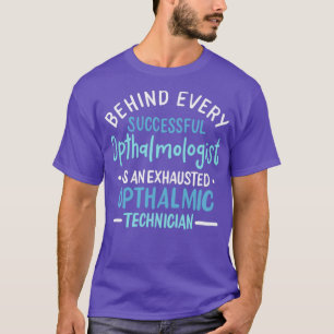 Hinter jedem erfolgreichen Augenarzt steht ein Exh T-Shirt