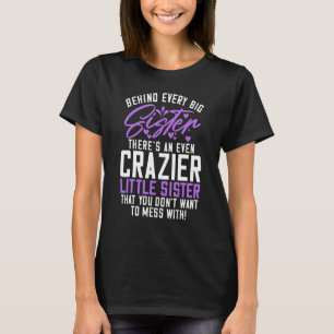 Hinter jedem großen Sistere steht ein noch verrück T-Shirt