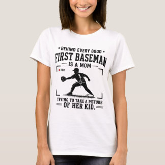 Hinter jedem guten First Baseman steht eine Mutter T-Shirt