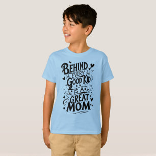 Hinter jedem guten Kind steht eine große Mama T-Shirt