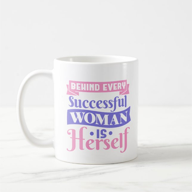 Hinter jeder erfolgreichen Frau steht sich selbst Kaffeetasse (Links)