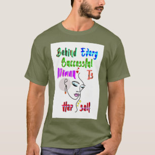 Hinter jeder erfolgreichen Frau steht sich selbst T-Shirt