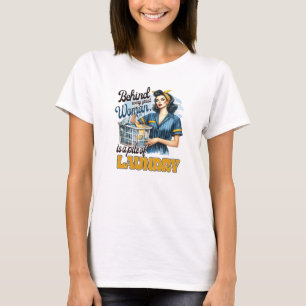 Hinter jeder großen Frau steht ein Haufen Wäsche T-Shirt