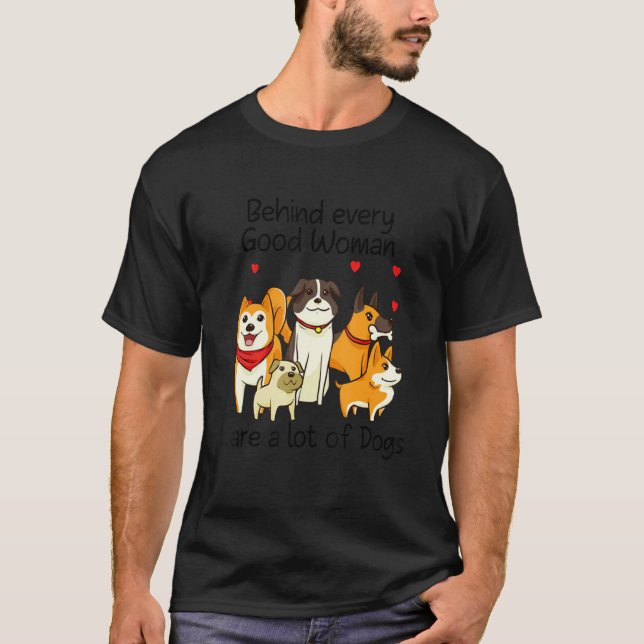 Hinter jeder guten Frau stehen viele Hunde T-Shirt (Vorderseite)