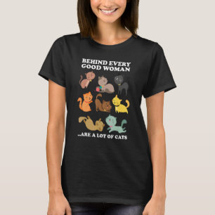 Hinter jeder guten Frau stehen viele Katzen T-Shirt