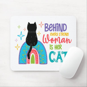 Hinter jeder starken Frau steht ihre Katze Mousepad