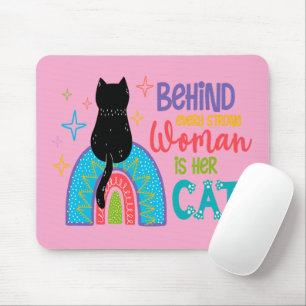 Hinter jeder starken Frau steht ihre Katze Mousepad