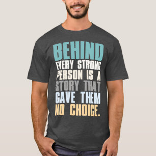Hinter jeder starken Person steht eine Geschichte, T-Shirt