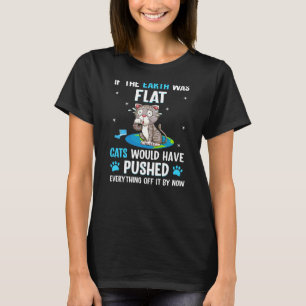 Hintergrunddruck, wenn die Erde flach wäre, Katzen T-Shirt
