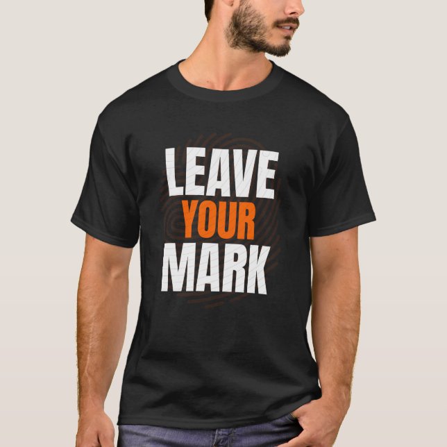 Hinterlasse deinen Stempel – Fette Motivations-Typ T-Shirt (Vorderseite)