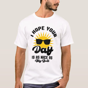 Hintern Segnungen: Hoffe, dass dein Tag Shines sch T-Shirt