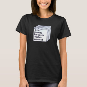 Hinzufügen von Spaß-Fehlermeldung Brain Tabs Open  T-Shirt