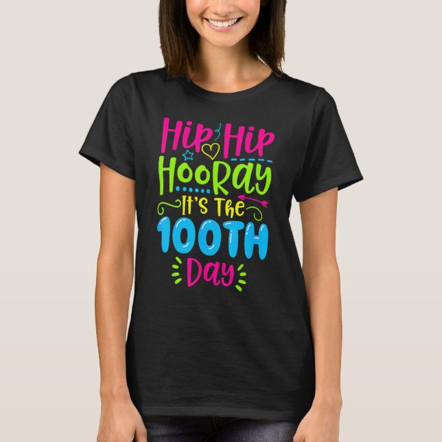 Hip Hip Hooray Its The 100th Day Happy 100 Days Of T-Shirt (Vorderseite)